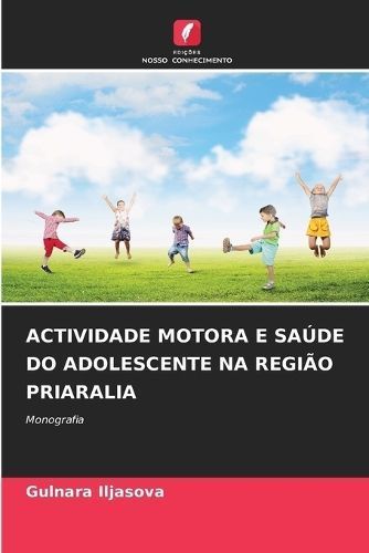 Actividade Motora E Saúde Do Adolescente Na Região Priaralia