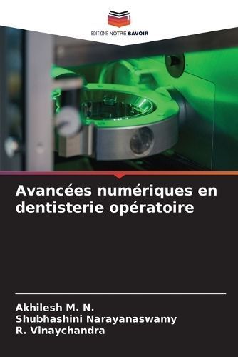 Avancées numériques en dentisterie opératoire By M N 9786207021062
