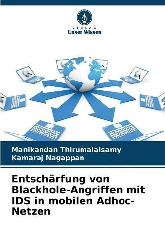 Entsch?rfung von Blackhole-Angriffen mit IDS in mobilen Adhoc-Netzen