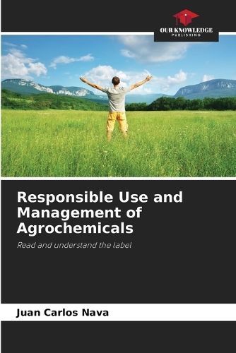 Responsible Use and Management of Agrochemicals By Nava 9786207044696