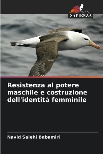 Resistenza al potere maschile e costruzione dell'identit? femminile