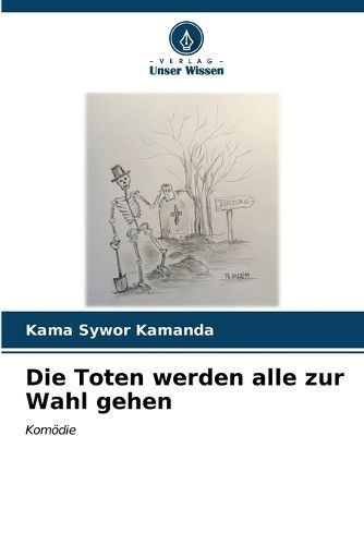 Toten werden alle zur Wahl gehen By Kamanda 9786207049219 (Paperback)