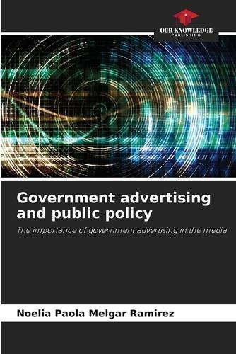 Government advertising and public policy By Melgar Ram?rez