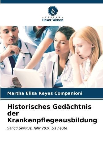 Historisches Ged?chtnis der Krankenpflegeausbildung 9786207126323
