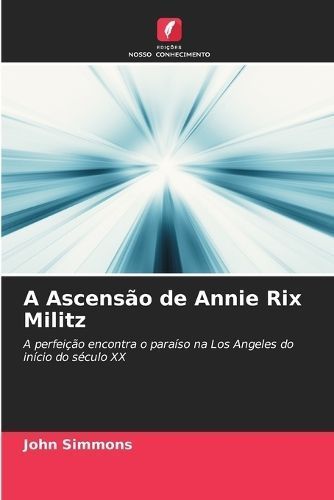 Ascens?o de Annie Rix Militz By Simmons 9786207133727 (Paperback)