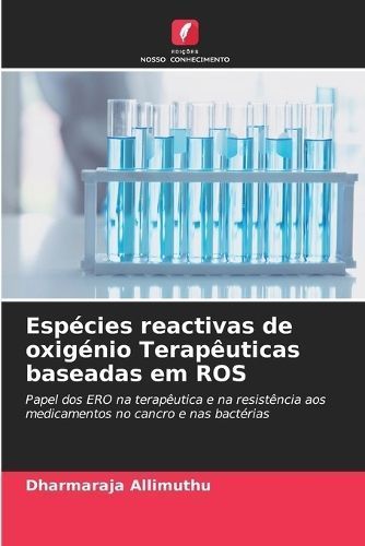 Esp?cies reactivas de oxig?nio Terap?uticas baseadas em ROS