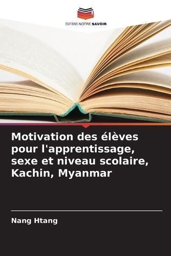 Motivation des ?l?ves pour l'apprentissage, sexe et niveau scolaire, Kachin, Myanmar