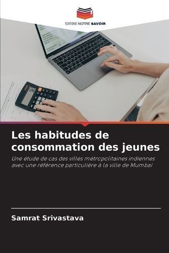 Les habitudes de consommation des jeunes By Srivastava 9786207143986