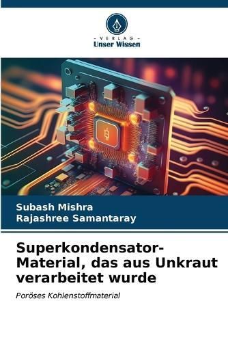 Superkondensator-Material, das aus Unkraut verarbeitet wurde By Mishra
