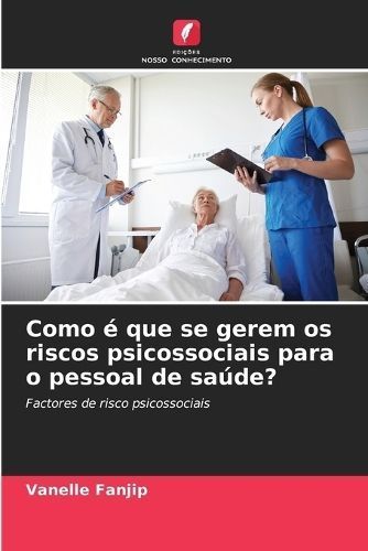 Como ? que se gerem os riscos psicossociais para o pessoal de sa?de?