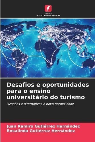 Desafios e oportunidades para o ensino universit?rio do turismo