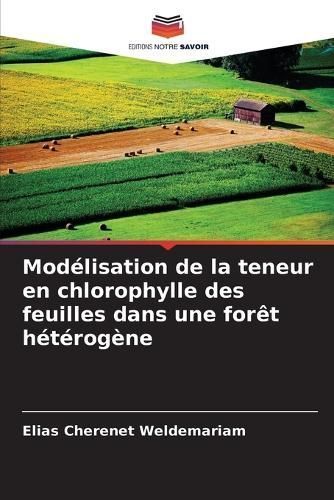 Mod?lisation de la teneur en chlorophylle des feuilles dans une for?t h?t?rog?ne