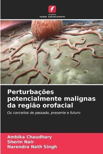 Perturba??es potencialmente malignas da regi?o orofacial By Chaudhary