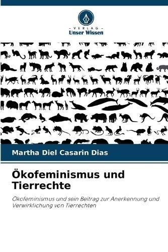 ?kofeminismus und Tierrechte By Diel Casarin Dias 9786207160242