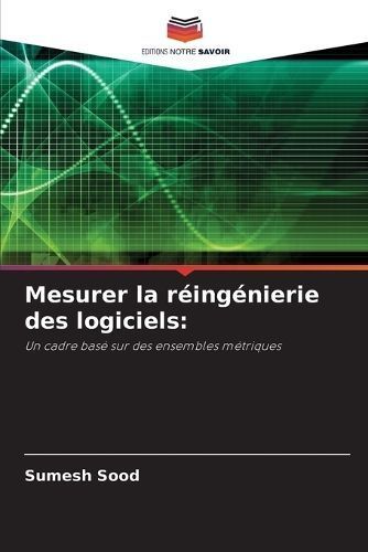 Mesurer la r?ing?nierie des logiciels By Sood 9786207166619