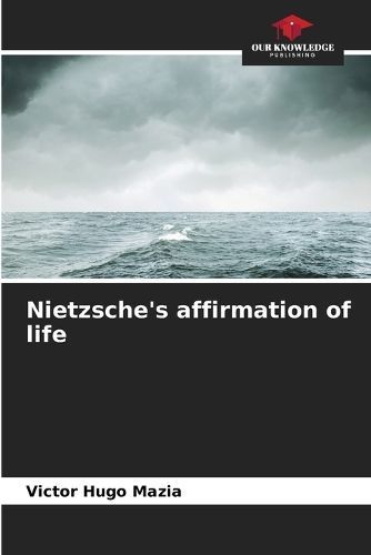 Nietzsche's affirmation of life By Mazia 9786207166831 (Paperback)