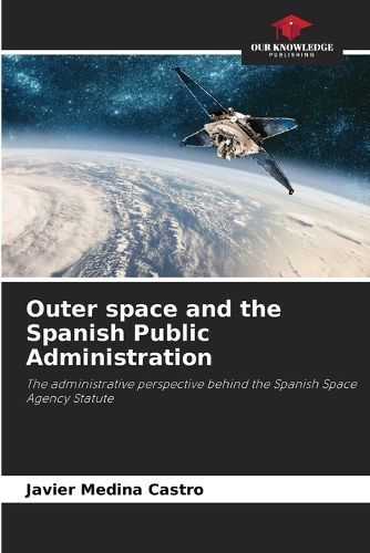 Outer space and the Spanish Public Administration By Medina Castro