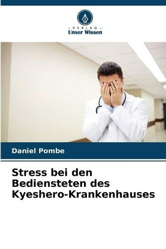 Stress bei den Bediensteten des Kyeshero-Krankenhauses By Pombe