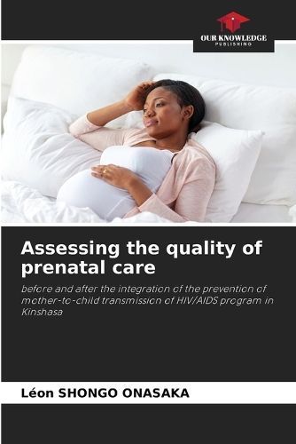 Assessing the quality of prenatal care By Shongo Onasaka 9786207203246