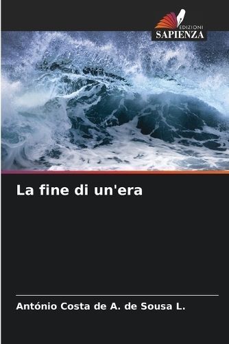 fine di un'era By de Sousa L 9786207204786 (Paperback)