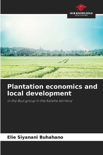 Plantation economics and local development By Siyanani Buhahano
