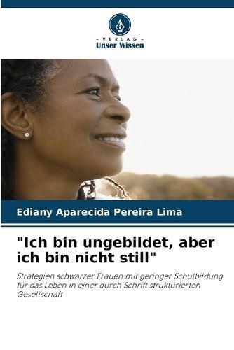 "Ich bin ungebildet, aber ich bin nicht still" By Pereira Lima