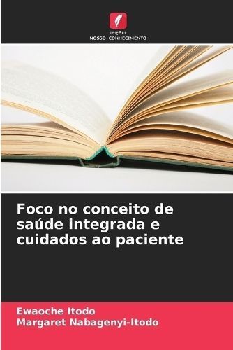Foco no conceito de sa?de integrada e cuidados ao paciente By Itodo