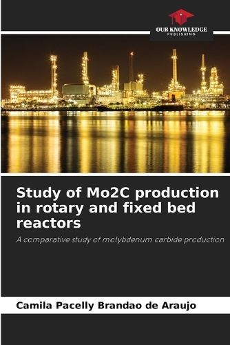 Study of Mo2C production in rotary and fixed bed reactors (Paperback)