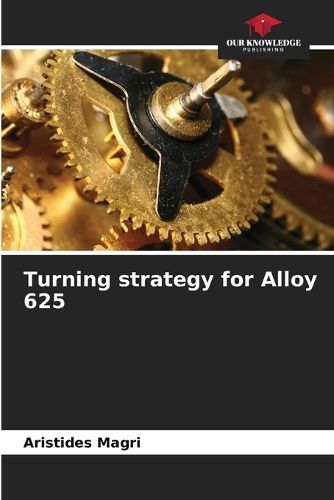 Turning strategy for Alloy 625 By Magri 9786207229093 (Paperback)