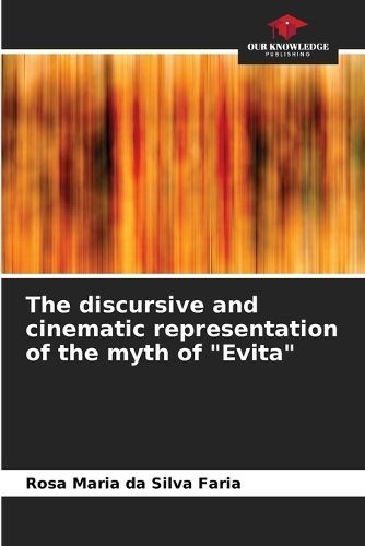 discursive and cinematic representation of the myth of "Evita"
