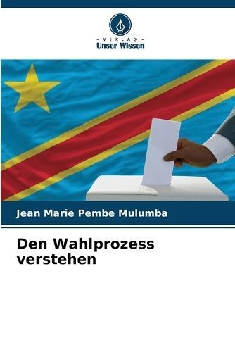 Den Wahlprozess verstehen By Pembe Mulumba 9786207241347 (Paperback)