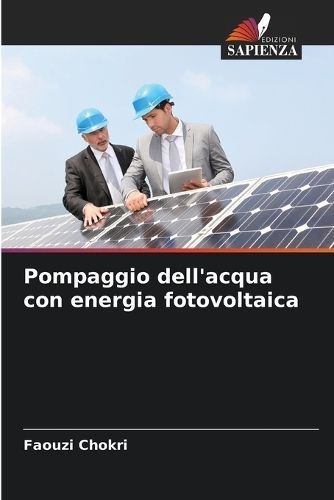Pompaggio dell'acqua con energia fotovoltaica By Chokri 9786207244942