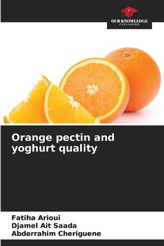 Orange pectin and yoghurt quality By Arioui 9786207245314 (Paperback)