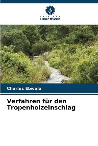 Verfahren f?r den Tropenholzeinschlag By Ebwala 9786207249855
