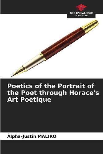 Poetics of the Portrait of the Poet through Horace's Art Po?tique