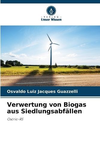 Verwertung von Biogas aus Siedlungsabf?llen By Jacques Guazzelli