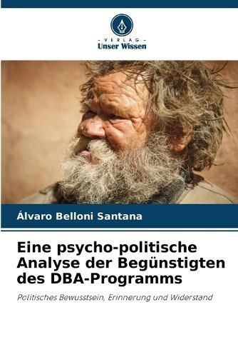 Eine psycho-politische Analyse der Beg?nstigten des DBA-Programms
