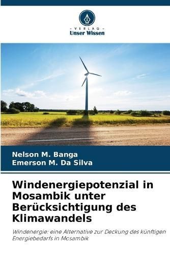 Windenergiepotenzial in Mosambik unter Ber?cksichtigung des Klimawandels