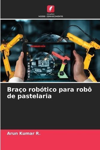 Braço Robótico Para Robô De Pastelaria By Arun Kumar R (Paperback)