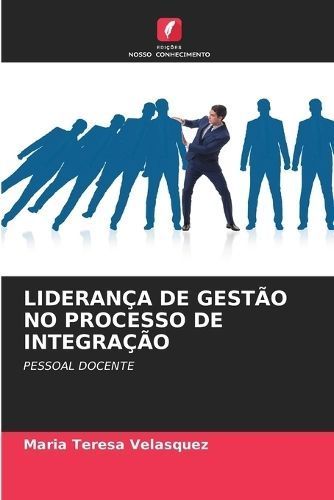 Liderança De Gestão No Processo De Integração 9786207311644