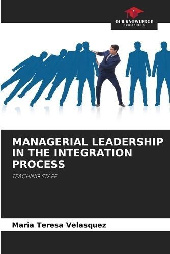 Managerial Leadership in the Integration Process 9786207311675