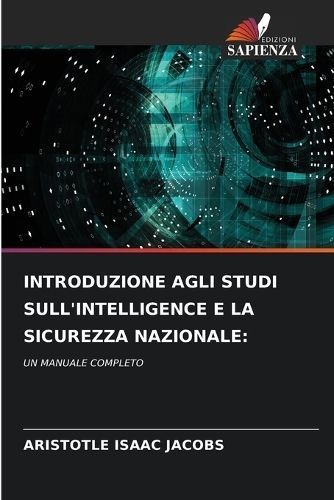 Introduzione Agli Studi Sull'intelligence E La Sicurezza Nazionale