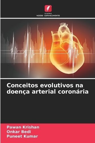 Conceitos evolutivos na doen?a arterial coron?ria By Krishan