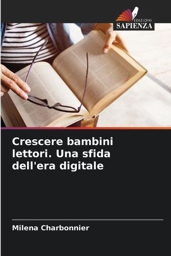 Crescere Bambini Lettori. Una Sfida Dell'era Digitale 9786207328857