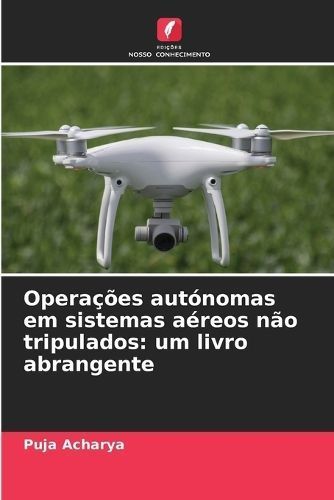 Operações Autónomas Em Sistemas Aéreos Não Tripulados (Paperback)