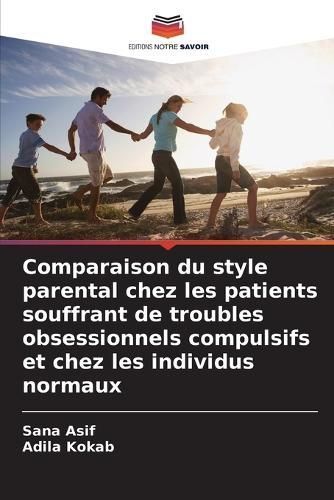 Comparaison Du Style Parental Chez Les Patients Souffrant De Troubles Obsessionnels Compulsifs Et Chez Les Individus Normaux