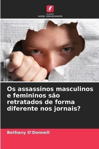 Os Assassinos Masculinos E Femininos São Retratados De Forma Diferente Nos Jornais?