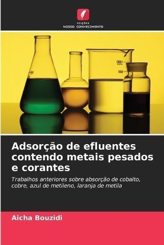 Adsorção De Efluentes Contendo Metais Pesados E Corantes (Paperback)
