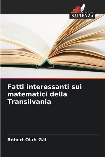 Fatti interessanti sui matematici della Transilvania By Ol?h-G?l