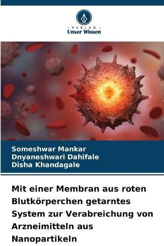 Mit einer Membran aus roten Blutk?rperchen getarntes System zur Verabreichung von Arzneimitteln aus Nanopartikeln